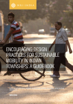 Encouraging Design Practices for Sustainable Mobility in Indian Townships: A Guidebook